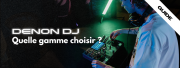 Denon DJ : quelle gamme choisir ?