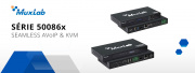 Série MuxLab 50086x : Seamless AVoIP & KVM
