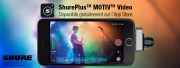 ShurePlus MOTIV Video : le son... et l'image !